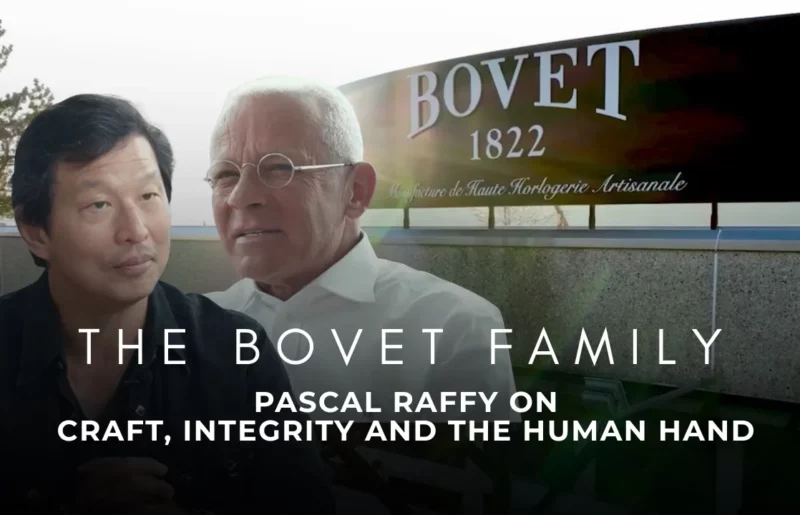 The Bovet Family: Pascal Raffy on Craft, Integrity and the Human Hand