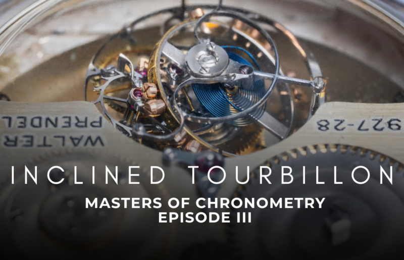The Complete Story of the Inclined Tourbillon | Masters of Chronometry EP 3